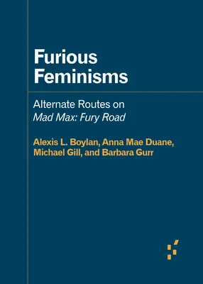 Feminismos furiosos: Rutas alternativas en Mad Max: Fury Road - Furious Feminisms: Alternate Routes on Mad Max: Fury Road