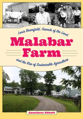 Granja Malabar: Louis Bromfield, los amigos de la tierra y el auge de la agricultura sostenible - Malabar Farm: Louis Bromfield, Friends of the Land, and the Rise of Sustainable Agriculture
