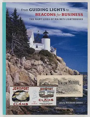 De faros guía a faros comerciales: Las múltiples vidas de los faros de Maine - From Guiding Lights to Beacons for Business: The Many Lives of Maine's Lighthouses