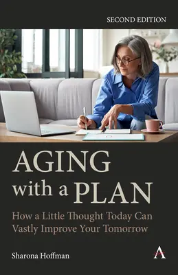 Envejecer con un plan: Cómo una pequeña reflexión hoy puede mejorar enormemente su mañana, segunda edición - Aging with a Plan: How a Little Thought Today Can Vastly Improve Your Tomorrow, Second Edition