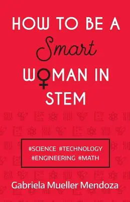 Cómo ser una mujer inteligente en STEM: #Ciencia #Tecnología #Ingeniería #Matemáticas - How to be a Smart Woman in STEM: #Science #Technology #Engineering #Math