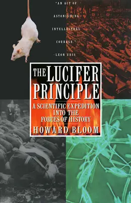 El principio de Lucifer: Una expedición científica a las fuerzas de la Historia - The Lucifer Principle: A Scientific Expedition Into the Forces of History