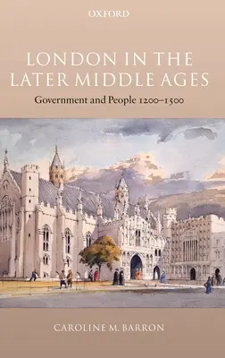 Londres en la Baja Edad Media: Gobierno y población 1200-1500 - London in the Later Middle Ages: Government and People 1200-1500