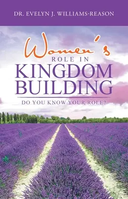 El papel de la mujer en la construcción del Reino: ¿Conoces tu papel? - Women's Role in Kingdom Building: Do You Know Your Role?