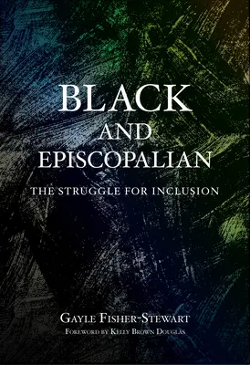 Negros y episcopales: la lucha por la inclusión - Black and Episcopalian: The Struggle for Inclusion