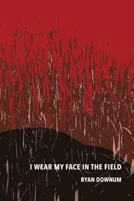 I Wear My Face in the Field