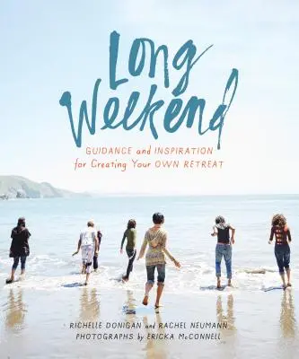 Fin de semana largo: Guía e inspiración para crear su propio retiro personal - Long Weekend: Guidance and Inspiration for Creating Your Own Personal Retreat