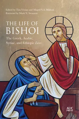 La vida de Bishoi: Vidas griega, árabe, siríaca y etíope - The Life of Bishoi: The Greek, Arabic, Syriac, and Ethiopic Lives