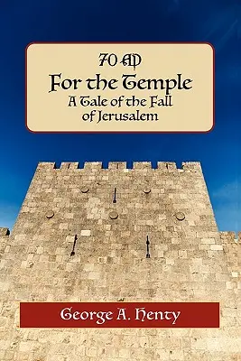 Por el Templo: Historia de la caída de Jerusalén - For the Temple: A Tale of the Fall of Jerusalem