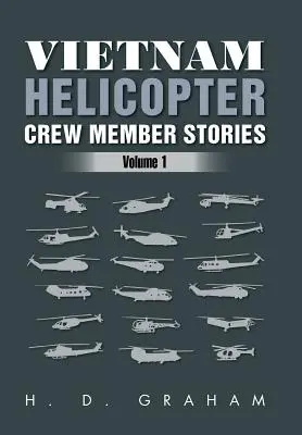 Historias de tripulantes de helicópteros en Vietnam: Volumen 1 - Vietnam Helicopter Crew Member Stories: Volume 1