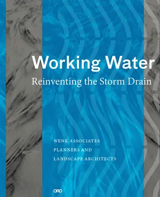 Working Water: Reinventar el desagüe pluvial - Working Water: Reinventing the Storm Drain