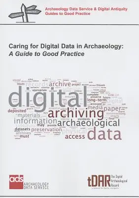 El cuidado de los datos digitales en arqueología: Guía de buenas prácticas - Caring for Digital Data in Archaeology: A Guide to Good Practice