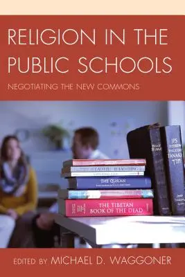 La religión en la escuela pública: Negociar los nuevos bienes comunes - Religion in the Public Schools: Negotiating the New Commons