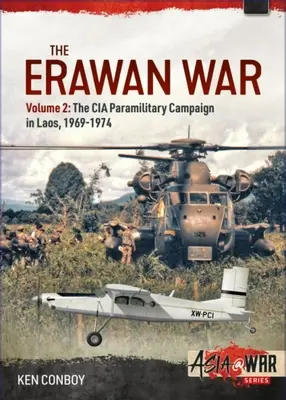 La guerra de Erawan: Volumen 2: La campaña paramilitar de la CIA en Laos, 1969-1974 - The Erawan War: Volume 2: The CIA Paramilitary Campaign in Laos, 1969-1974