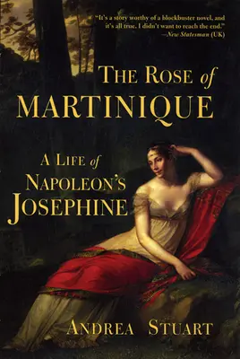 La rosa de Martinica: La vida de Josefina de Napoleón - The Rose of Martinique: A Life of Napoleon's Josephine