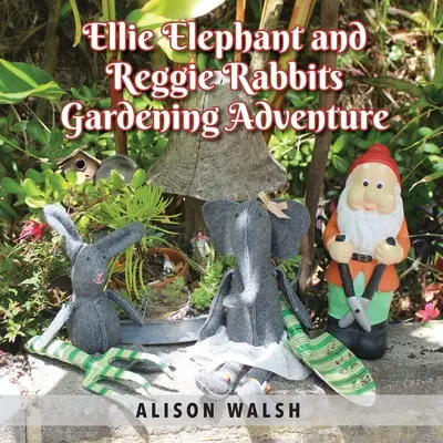 La aventura de jardinería del elefante Ellie y los conejos Reggie: Un cuento de intervención temprana sobre la desaceleración - Ellie Elephant and Reggie rabbits Gardening Adventure: An Early Intervention Story About Slowing Down