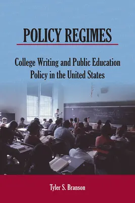 Regímenes políticos: La escritura universitaria y la política de educación pública en Estados Unidos - Policy Regimes: College Writing and Public Education Policy in the United States