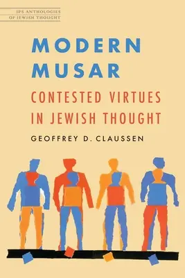 Musar moderno: Virtudes controvertidas en el pensamiento judío - Modern Musar: Contested Virtues in Jewish Thought