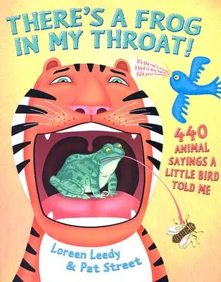 Hay una rana en mi garganta: 440 dichos de animales que me contó un pajarito - There's a Frog in My Throat!: 440 Animal Sayings a Little Bird Told Me