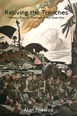 Revivir las trincheras: Obras de memoria de veteranos de la Gran Guerra - Reliving the Trenches: Memory Plays by Veterans of the Great War