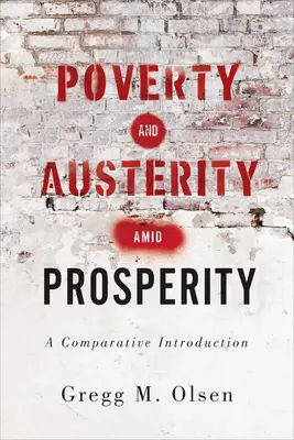 Pobreza y austeridad en medio de la prosperidad: Una introducción comparativa - Poverty and Austerity Amid Prosperity: A Comparative Introduction