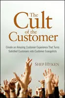 El culto al cliente: cree una experiencia de cliente asombrosa que convierta a los clientes satisfechos en evangelizadores del cliente - Cult of the Customer - Create an Amazing Customer Experience That Turns Satisfied Customers Into Customer Evangelists