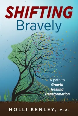 cambiar con valentía: Un camino hacia el crecimiento, la curación y la transformación - SHIFTING Bravely: A Path to Growth, Healing, and Transformation