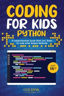 Coding for Kids Python: Una guía completa que puede enseñar a los niños a codificar con métodos sencillos - Coding for Kids Python: A Comprehensive Guide that Can Teach Children to Code with Simple Methods