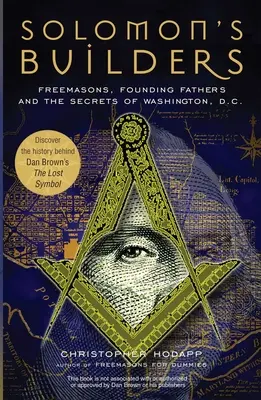 Los constructores de Salomón: Masones, padres fundadores y los secretos de Washington D.C. - Solomon's Builders: Freemasons, Founding Fathers and the Secrets of Washington D.C.