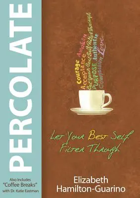 Percolar: Deja que se filtre tu mejor yo - Percolate: Let Your Best Self Filter Through