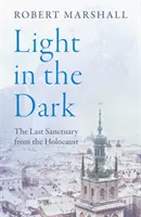 Luz en la oscuridad - El último santuario del Holocausto - Light in the Dark - The Last Sanctuary from the Holocaust