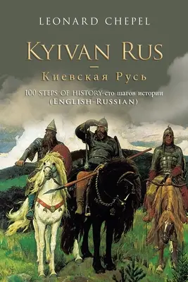 Kyivan Rus -: 100 Pasos de la Historia- (Inglés-Ruso) - Kyivan Rus -: 100 Steps of History- (English-Russian)