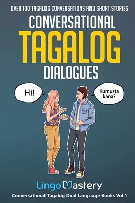 Diálogos conversacionales en tagalo: Más de 100 conversaciones e historias cortas en tagalo - Conversational Tagalog Dialogues: Over 100 Tagalog Conversations and Short Stories