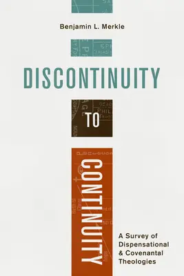 De la discontinuidad a la continuidad: Un estudio de las teologías dispensacional y pactal - Discontinuity to Continuity: A Survey of Dispensational and Covenantal Theologies