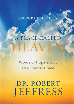 Aliento desde un lugar llamado cielo: Palabras de esperanza sobre tu hogar eterno - Encouragement from a Place Called Heaven: Words of Hope about Your Eternal Home