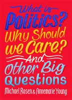 ¿Qué es la política? ¿Por qué debería importarnos? Y otras grandes preguntas - What Is Politics? Why Should we Care? And Other Big Questions