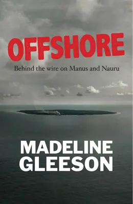 En alta mar: Detrás de la alambrada en Manus y Nauru - Offshore: Behind the wire on Manus and Nauru