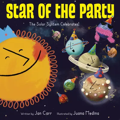 La estrella de la fiesta: El sistema solar lo celebra El sistema solar celebra - Star of the Party: The Solar System Celebrates!: The Solar System Celebrates!