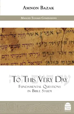 Hasta hoy: Cuestiones fundamentales en el estudio de la Biblia - To This Very Day: Fundamental Questions in the Bible Study