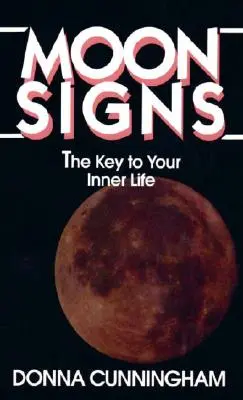 Signos lunares: La clave de tu vida interior - Moon Signs: The Key to Your Inner Life