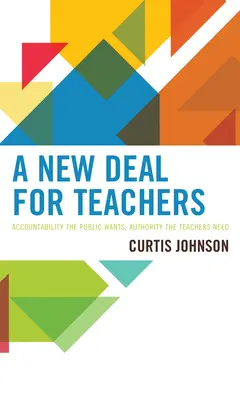 Un nuevo trato para los profesores: La responsabilidad que quieren los ciudadanos, la autoridad que necesitan los profesores - A New Deal for Teachers: Accountability the Public Wants, Authority the Teachers Need