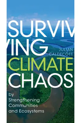 Sobrevivir al caos climático: reforzando las comunidades y los ecosistemas - Surviving Climate Chaos: By Strengthening Communities and Ecosystems