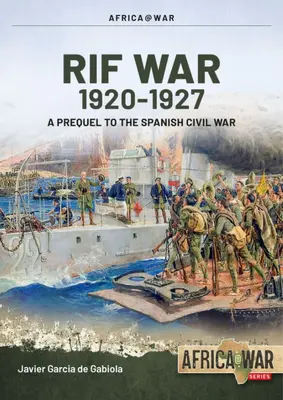La guerra del Rif: Volumen 1: De Taxdirt al desastre de Annual 1909-1921 - The Rif War: Volume 1: From Taxdirt to the Disaster of Annual 1909-1921