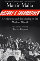 Las locomotoras de la historia: las revoluciones y la construcción del mundo moderno - History's Locomotives - Revolutions and the Making of the Modern World