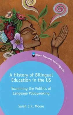 Historia de la educación bilingüe en Estados Unidos: análisis de la política lingüística - A History of Bilingual Education in the Us: Examining the Politics of Language Policymaking