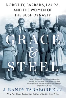 Gracia y acero: Dorothy, Barbara, Laura y las mujeres de la dinastía Bush - Grace & Steel: Dorothy, Barbara, Laura, and the Women of the Bush Dynasty