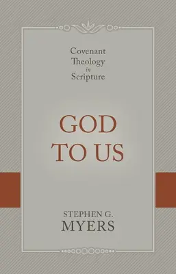 Dios para nosotros: Teología de la Alianza en las Escrituras - God to Us: Covenant Theology in Scripture