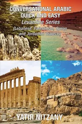 Conversational Arabic Quick and Easy - ÁRABE LEVANTINO BOXSET 1-4. Dialecto árabe libanés, dialecto árabe sirio, dialecto árabe sirio: Dialecto árabe libanés, dialecto árabe sirio, dialecto árabe palestino, Jordania - Conversational Arabic Quick and Easy - LEVANTINE ARABIC BOXSET 1-4: Lebanese Arabic Dialect, Syrian Arabic Dialect, Palestinian Arabic Dialect, Jordan