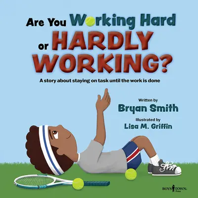 ¿Trabajas mucho o poco? Una historia sobre cómo seguir trabajando hasta que el trabajo esté hecho - Are You Working Hard or Hardly Working?: A Story about Staying on Task Until the Work Is Done