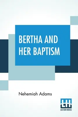 Bertha y su bautismo - Bertha And Her Baptism